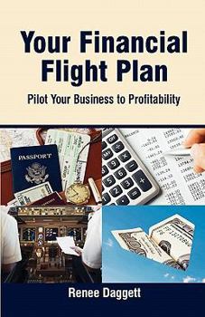 Paperback Your Financial Flight Plan: Pilot Your Business to Profitability Book