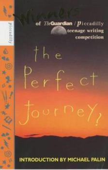 Hardcover The Perfect Journey?: The Guardian/Piccadilly Writing Competition for Teenagers Book
