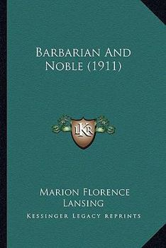 Paperback Barbarian And Noble (1911) Book