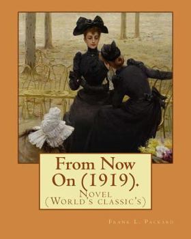 Paperback From Now On (1919). By: Frank L. Packard: Novel (World's classic's) Book