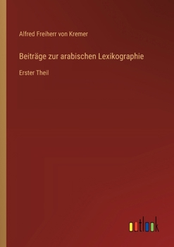 Beiträge zur arabischen Lexikographie: Erster Theil (German Edition)