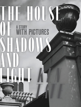 Hardcover The House of Shadows and Light: A Story with Pictures Book