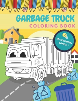 Paperback Garbage Truck Coloring Book: Activity And Education For Kids Who Love Trucks! Book