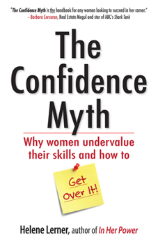 Paperback The Confidence Myth: Why Women Undervalue Their Skills, and How to Get Over It Book