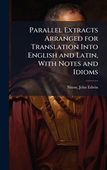 Hardcover Parallel Extracts Arranged for Translation Into English and Latin, With Notes and Idioms Book