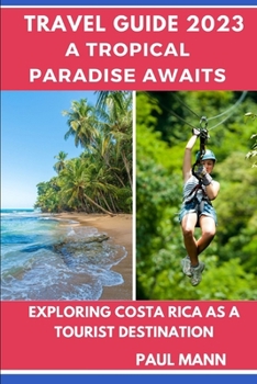 Paperback ( Travel Guide 2023) A Tropical Paradise Awaits: Exploring Costa Rica as a Tourist Destination [Large Print] Book