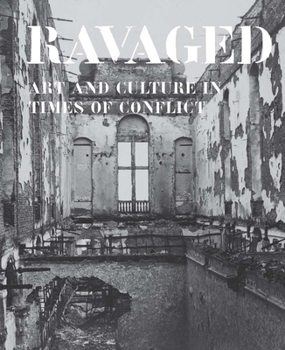 Hardcover Ravaged: Art and Culture in Times of Conflict Book