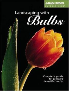 Paperback Landscaping with Bulbs: Complete Guide to Growing Beautiful Bulbs Book