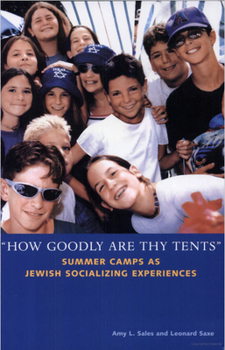 Paperback "how Goodly Are Thy Tents": Summer Camps as Jewish Socializing Experiences Book