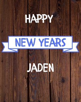 Happy New Years Jaden's: 2020 New Year Planner Goal Journal Gift for Jaden  / Notebook / Diary / Unique Greeting Card Alternative
