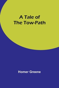 Paperback A Tale of the Tow-Path Book