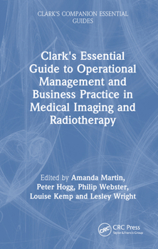 Clark's Essential Guide to Operational Management and Business Practice in Medical Imaging and Radiotherapy (Clark's Companion Essential Guides)