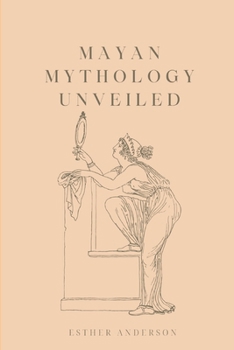 Paperback Mayan Mythology Unveiled Book