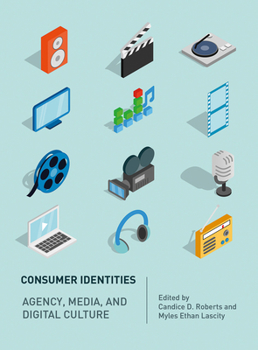Hardcover Consumer Identities: Agency, Media and Digital Culture Book