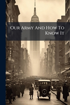 Paperback Our Army And How To Know It Book