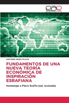Fundamentos de Una Nueva Teoría Económica de Inspiración Esrafiana (Spanish Edition)