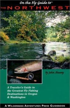 Paperback The Northwest: A Traveler's Guide to the Greatest Fly Fishing Destinantions in Oregon & Washington Book