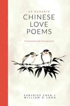 Paperback 25 Classic Chinese Love Poems: Translated and Interpreted Book