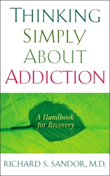 Paperback Thinking Simply About Addiction: A Handbook for Recovery Book