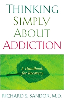 Paperback Thinking Simply about Addiction: A Handbook for Recovery Book