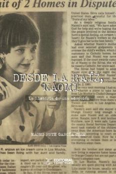 Paperback Desde la raíz, Naomi: La historia de una adopción (Spanish Edition) [Spanish] Book