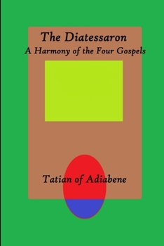 Paperback The Diatessaron: A Harmony of the Four Gospels [Large Print] Book