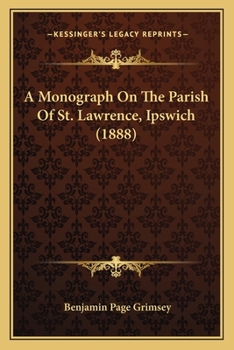 Paperback A Monograph On The Parish Of St. Lawrence, Ipswich (1888) Book