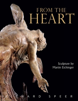 Paperback From the Heart: Sculpture of Martin Eichinger Book