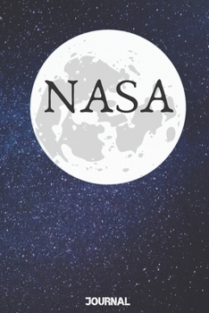 NASA Journal Notebook: Perfect Amazing and beautiful NASA Journal Notebook: Blank Lined Notebook / Journal / Diary / Gift Notebook For Friends, Parents, Brother, Sister, Office