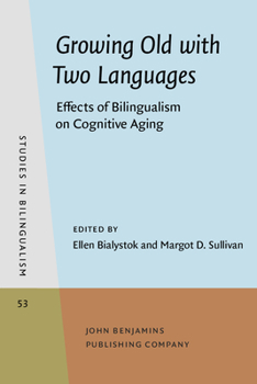 Paperback Growing Old with Two Languages: Effects of Bilingualism on Cognitive Aging Book