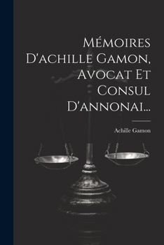 Paperback Mémoires D'achille Gamon, Avocat Et Consul D'annonai... [French] Book