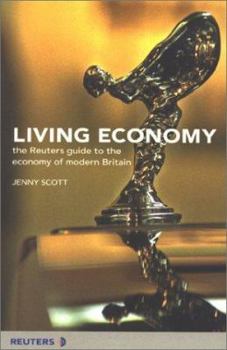 Paperback Living Economy: The Reuters Guide to the Economy of Modern Britain Book