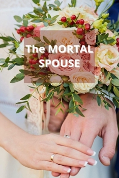 The MORTAL SPOUSE