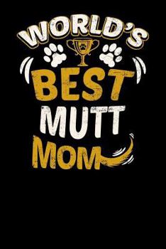 World's Best Mutt Mom: Fun Diary for Dog Owners with dog stationary paper, cute illustrations, and more