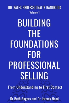 Paperback Building the Foundations for Professional Selling: From Understanding to First Contact Book