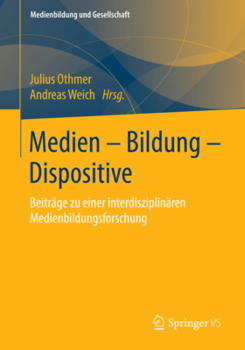 Paperback Medien - Bildung - Dispositive: Beiträge Zu Einer Interdisziplinären Medienbildungsforschung [German] Book