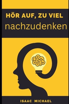 Paperback Hör auf, zu viel nachzudenken [German] Book