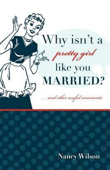 Paperback Why Isn't a Pretty Girl Like You Married? and Other Useful Comments Book