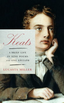 Hardcover Keats: A Brief Life in Nine Poems and One Epitaph Book