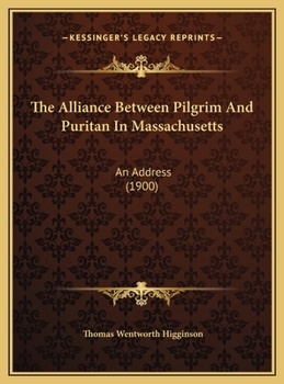 The Alliance Between Pilgrim And Puritan In Massachusetts: An Address