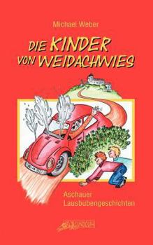 Paperback Die Kinder von Weidachwies: Aschauer Lausbubengeschichten [German] Book