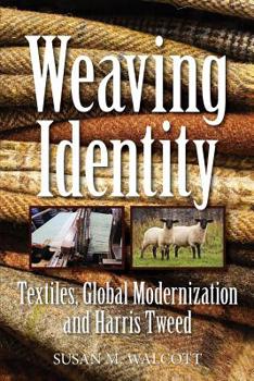 Paperback Weaving Identity: Textiles, Global Modernization and Harris Tweed Book