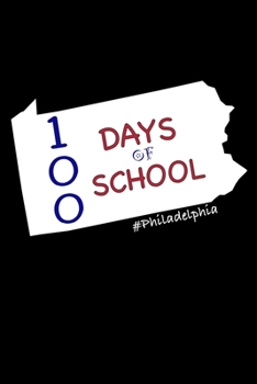 Paperback 100 Days of School #Philadelphia: Pennsylvania, Dairy and Journal for Teachers Book