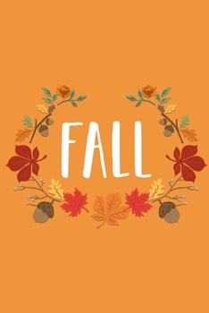 FALL: Lined Writing Notebook - Cute Cap Font Saying on Orange Background with Leaf Floral Frame - 120 pages - (6 x 9 inches) Fall Autumn Theme