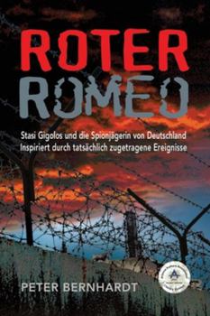 Paperback Roter Romeo: Stasi Gigolos und die Spionjägerin von Deutschland (Inspiriert durch tatsächlich zugetragene Ereignisse) [German] Book
