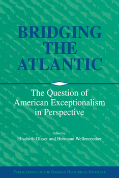 Paperback Bridging the Atlantic: The Question of American Exceptionalism in Perspective Book