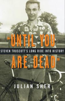 Hardcover "Until You Are Dead": Steven Truscott's Long Ride Into History Book