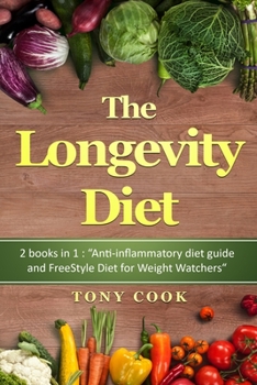Paperback The longevity Diet: Diet 2 books in 1: Anti-inflammatory diet guide and FreeStyle Diet for Weight Watchers Book