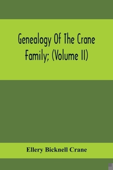 Paperback Genealogy Of The Crane Family; (Volume II); Descendants Of Benjamin Crane, Of Wethersfield, Conn.,; And John Crane, Of Coventry, Conn.; Also Of Jasper Book