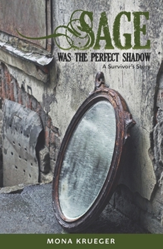 Paperback Sage Was The Perfect Shadow: A Survivor's Story Book